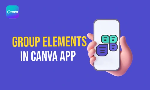 How to Group Elements in Canva App